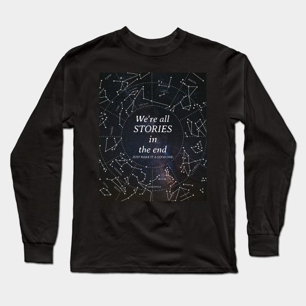 We're all stories in the end Long Sleeve T-Shirt by Space Cadet Tees